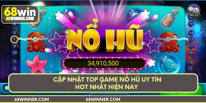 Cập nhật top game nổ hũ uy tín hot nhất hiện nay