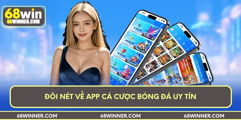 Đôi nét về app cá cược bóng đá uy tín