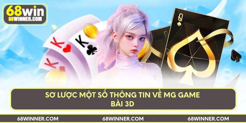 Sơ lược một số thông tin về MG game bài 3D